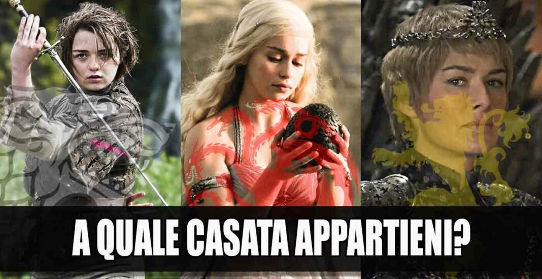 Che Casata Di Game Of Thrones Sei