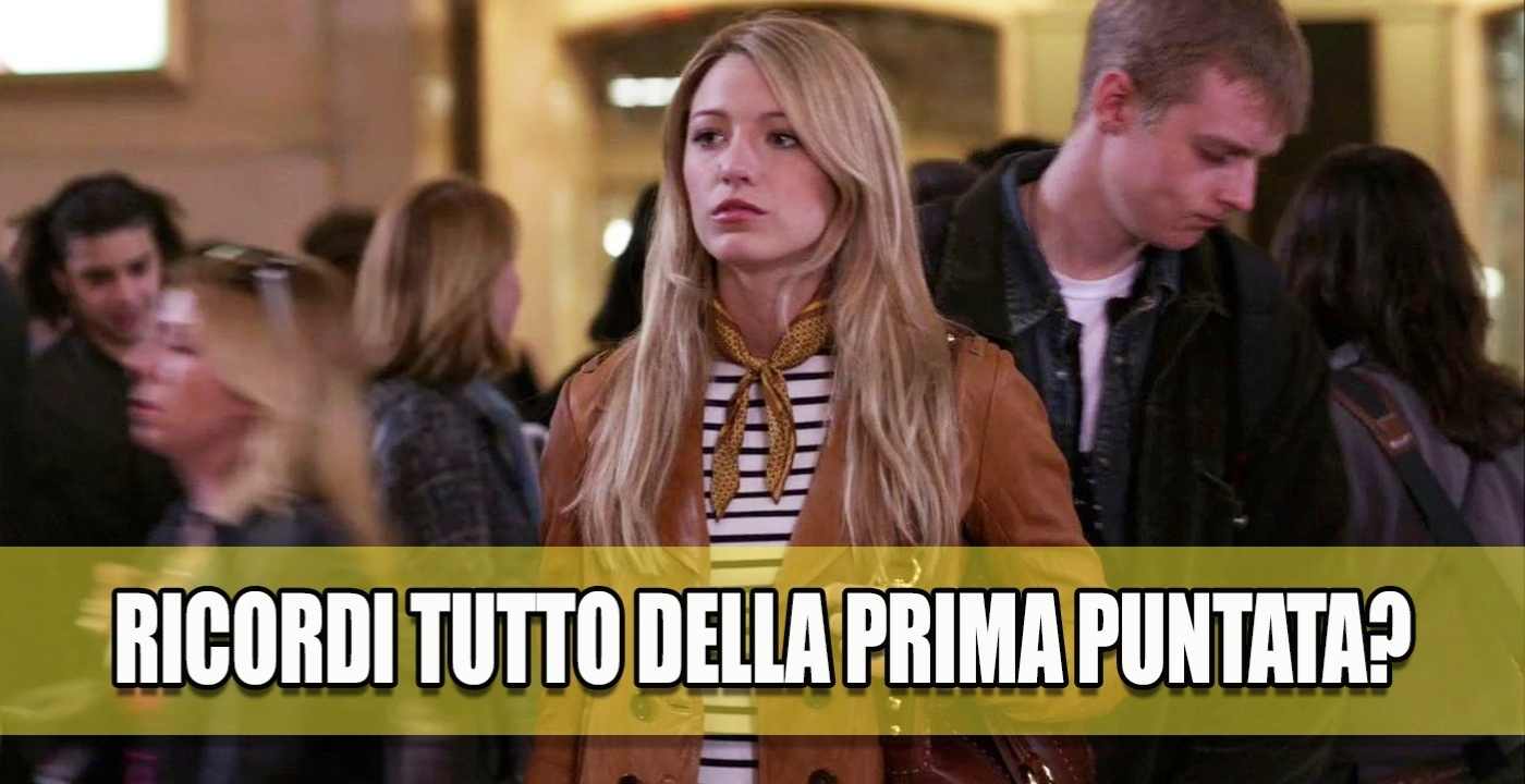 gossip girl ricordi tutto prima puntata quiz